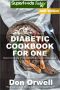 [Diabetic Natural Weight Loss Transformation 18] • Diabetic Cookbook For One · 25th Edition